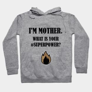 I'm mother - what is your superpower? Hoodie